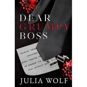 Dear Grumpy Boss -- Julia Wolf